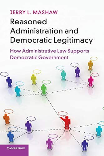 Reasoned Administration and Democratic Legitimacy: How Administrative Law Suppor [Paperback]