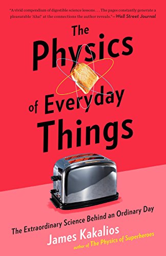 The Physics of Everyday Things: The Extraordi