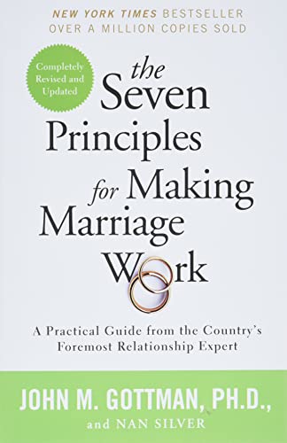 The Seven Principles for Making Marriage Work: A Practical Guide from the Countr [Paperback]