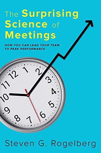 The Surprising Science of Meetings: How You Can Lead Your Team to Peak Performan [Hardcover]