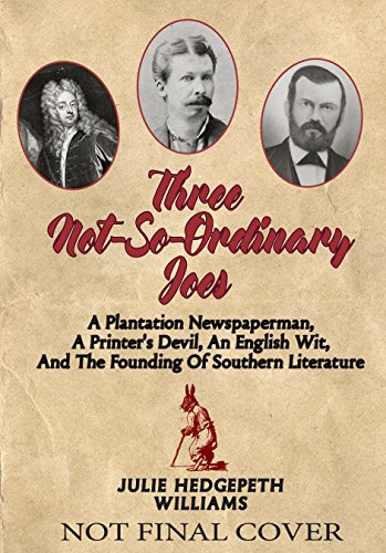 Three Not-So-Ordinary Joes: A Plantation Newspaperman, a Printer’s Devil,  [Paperback]