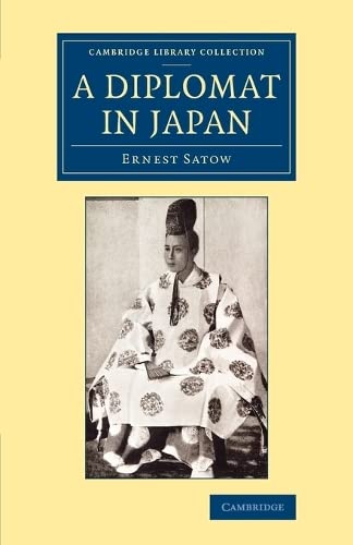 A Diplomat in Japan The Inner History of the Critical Years in the Evolution of [Paperback]