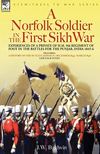 A Norfolk Soldier In The First Sikh War -A Private Soldier Tells The Story Of Hi [Paperback]