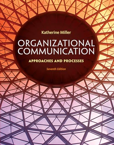 Organizational Communication: Approaches and Processes [Hardcover]