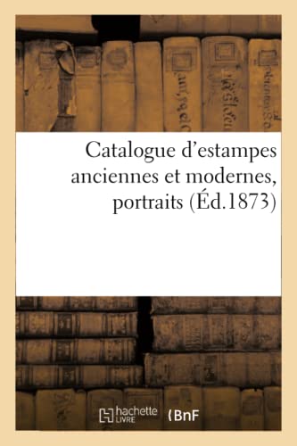 Catalogue D'Estampes Anciennes Et Modernes, Portraits