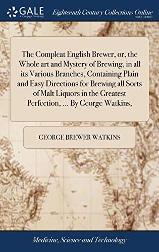 Compleat English Breer, or, the Whole Art and Mystery of Breing, in All Its Va [Hardcover]