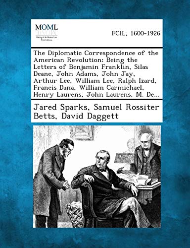 Diplomatic Correspondence of the American Revolution Being the Letters of Benja [Paperback]