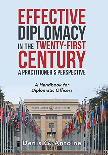 Effective Diplomacy in the Tenty-First Century a Practitioner's Perspective  A [Hardcover]