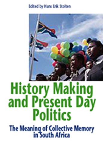 History Making And Present Day Politics The Meaning Of Collective Memory In Sou [Paperback]