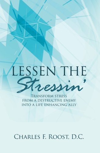 Lessen The Stressin' Transform Stress From A Destructive Enemy Into A Life Enha [Paperback]