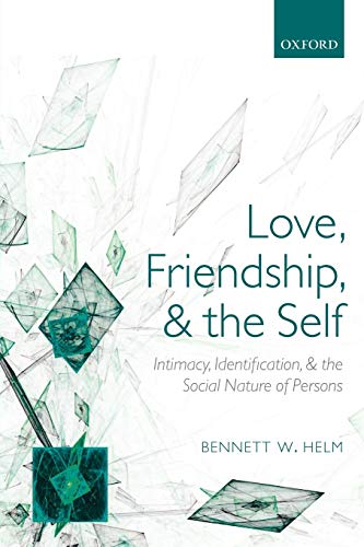 Love, Friendship, and the Self Intimacy, Identification, and the Social Nature  [Paperback]