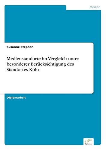 Medienstandorte Im Vergleich Unter Besonderer Bercksichtigung des Standortes K [Paperback]