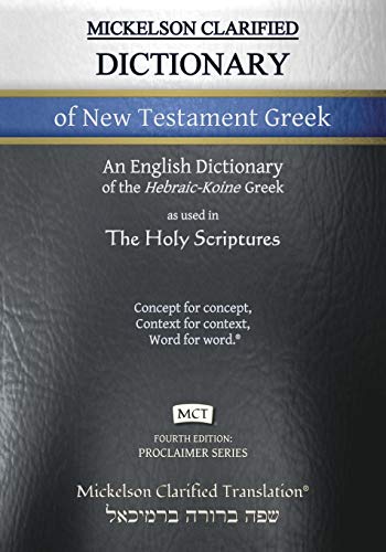 Mickelson Clarified Dictionary of Ne Testament Greek, MCT  A Hebraic-Koine Gre [Paperback]