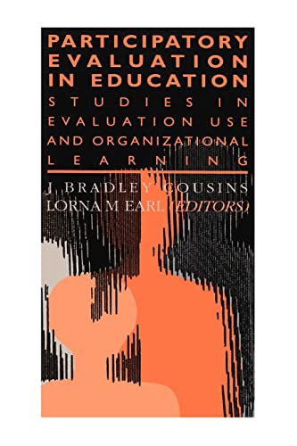 Participatory Evaluation In Education Studies Of Evaluation Use And Organizatio [Paperback]