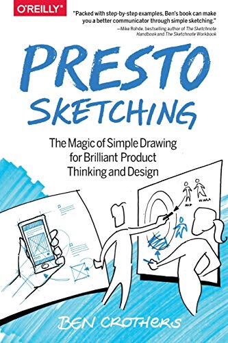 Presto Sketching The Magic of Simple Draing for Brilliant Product Thinking and [Paperback]