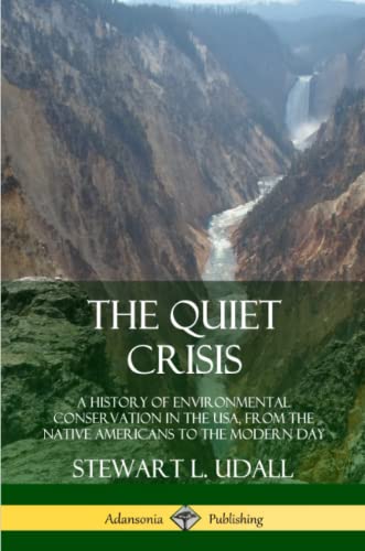 Quiet Crisis  A History of Environmental Conservation in the USA, from the Nati [Paperback]