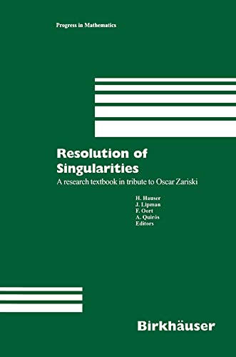 Resolution of Singularities: A research textbook in tribute to Oscar Zariski Bas [Hardcover]