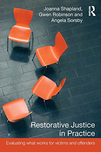 Restorative Justice in Practice Evaluating What Works for Victims and Offenders [Paperback]