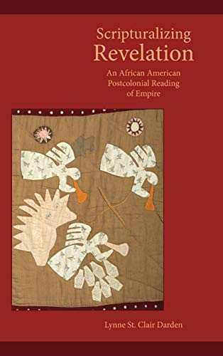 Scripturalizing Revelation An African American Postcolonial Reading Of Empire ( [Hardcover]