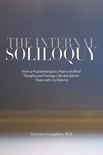 The Internal Soliloquy From A Psychotherapist's Heart And Mind Thoughts And Fee [Paperback]