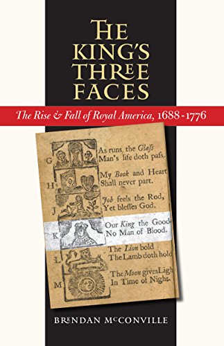 The King's Three Faces The Rise And Fall Of Royal America, 1688-1776 (published [Paperback]