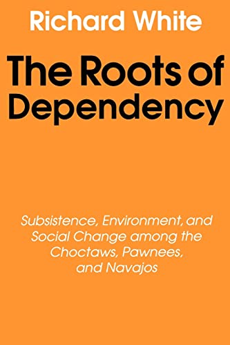 The Roots Of Dependency Subsistance, Environment, And Social Change Among The C [Paperback]