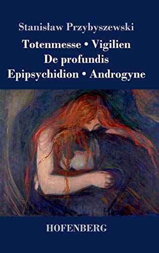 Totenmesse / Vigilien / De Profundis / Epipsychidion / Androgyne