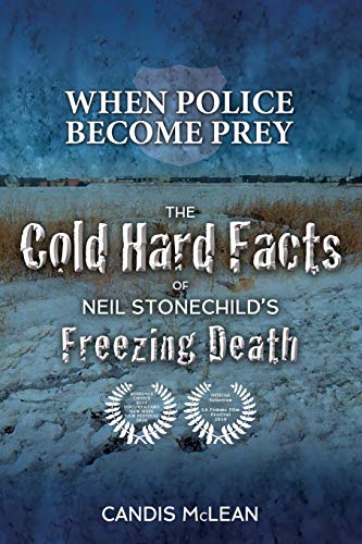 When Police Become Prey The Cold, Hard Facts Of Neil Stonechild's Freezing Deat [Paperback]