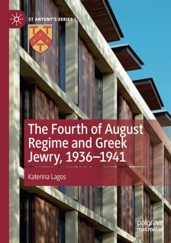 The Fourth of August Regime and Greek Jewry, 1936-1941 [Paperback]