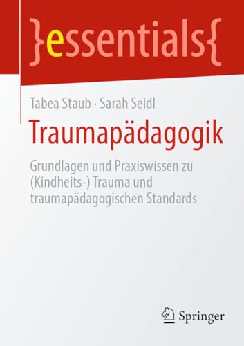 Traumapdagogik: Grundlagen und Praxiswissen (Kindheits-) Trauma und traumapdag [Paperback]