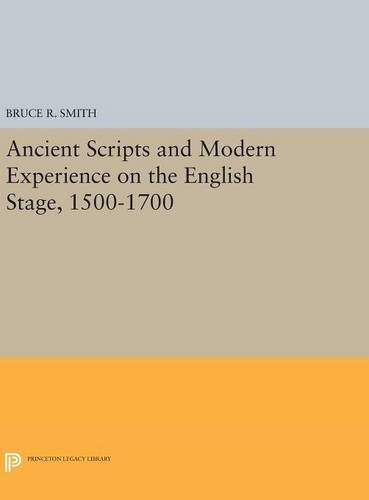 Ancient Scripts and Modern Experience on the English Stage, 1500-1700 [Hardcover]