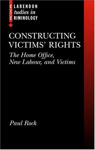 Constructing Victims' Rights The Home Office, Ne Labour, and Victims [Hardcover]