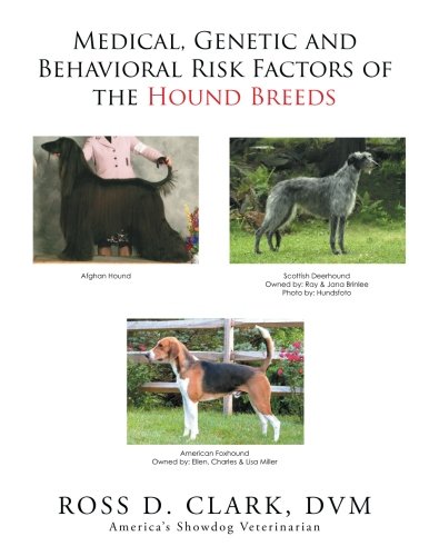 Medical, Genetic And Behavioral Risk Factors Of The Hound Breeds [Paperback]