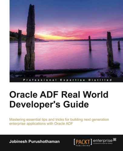 Oracle Adf Real World Developer's Guide [Paperback]