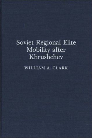 Soviet Regional Elite Mobility After Khruschev [Hardcover]