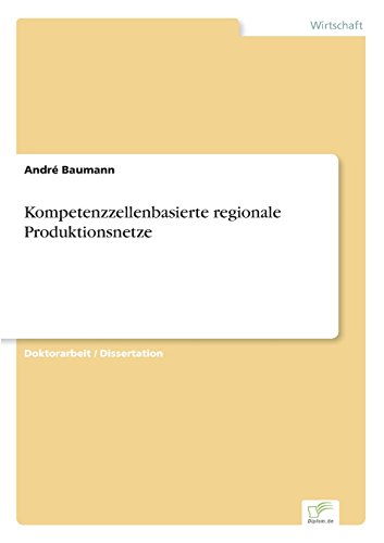 KOMPETENZZELLENBASIERTE REGIONALE PRODUKTIONSNETZE [Paperback]