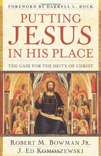 Putting Jesus In His Place: The Case For The Deity Of Christ [Paperback]