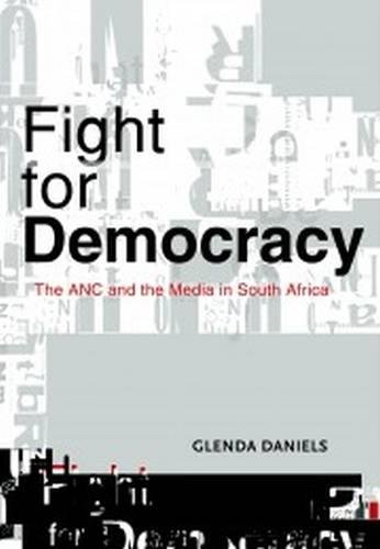 Fight for Democracy: The ANC and the media in South Africa [Paperback]