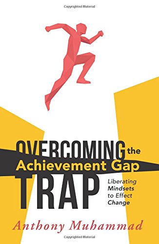 Overcoming The Achievement Gap Trap Liberating Mindsets To Effect Change [Paperback]