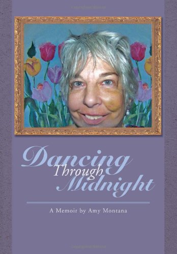 Dancing Through Midnight  A Memoir by Amy Montana [Hardcover]