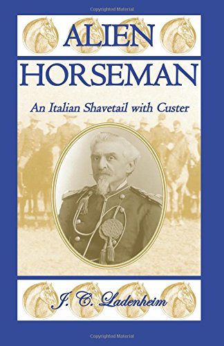 Alien Horseman An Italian Shavetail With Custer [Paperback]