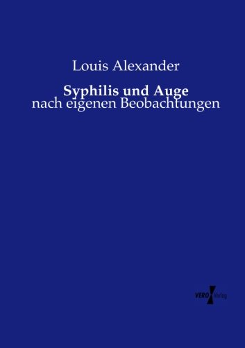 Syphilis Und Auge Nach Eigenen Beobachtungen (german Edition) [Paperback]