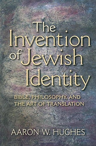 The Invention of Jeish Identity Bible, Philosophy, and the Art of Translation [Paperback]