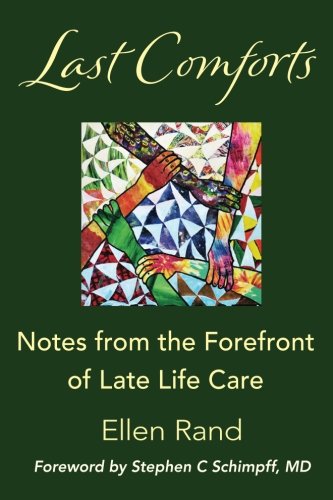 Last Comforts Notes From The Forefront  Of Late Life Care [Paperback]