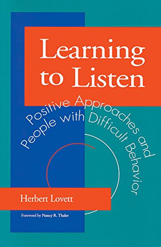 Learning to Listen Positive Approaches and People ith Difficult Behavior [Paperback]