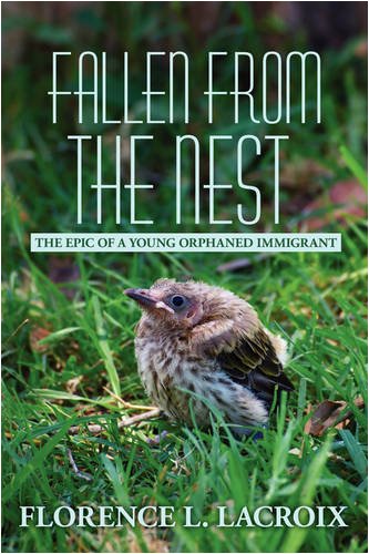 Fallen from the Nest  The Epic of a Young Orphaned Immigrant [Paperback]