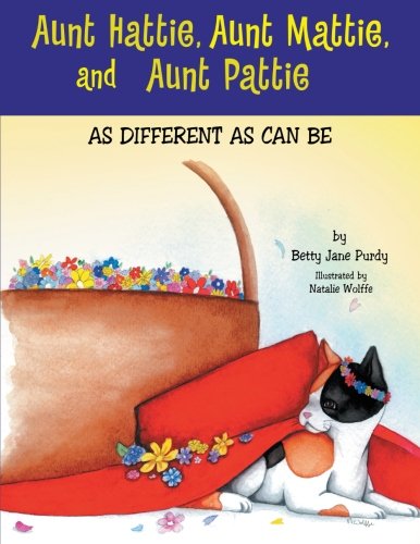 Aunt Hattie, Aunt Mattie, And Aunt Pattie As Different As Can Be [Paperback]