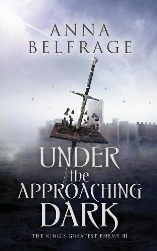 Under The Approaching Dark The King's Greatest Enemy [Paperback]