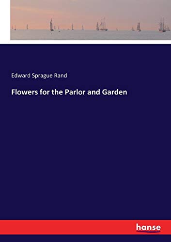 Floers for the Parlor and Garden [Paperback]