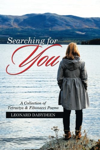 Searching For You A Collection Of Tetractys & Fibonacci Poems [Paperback]